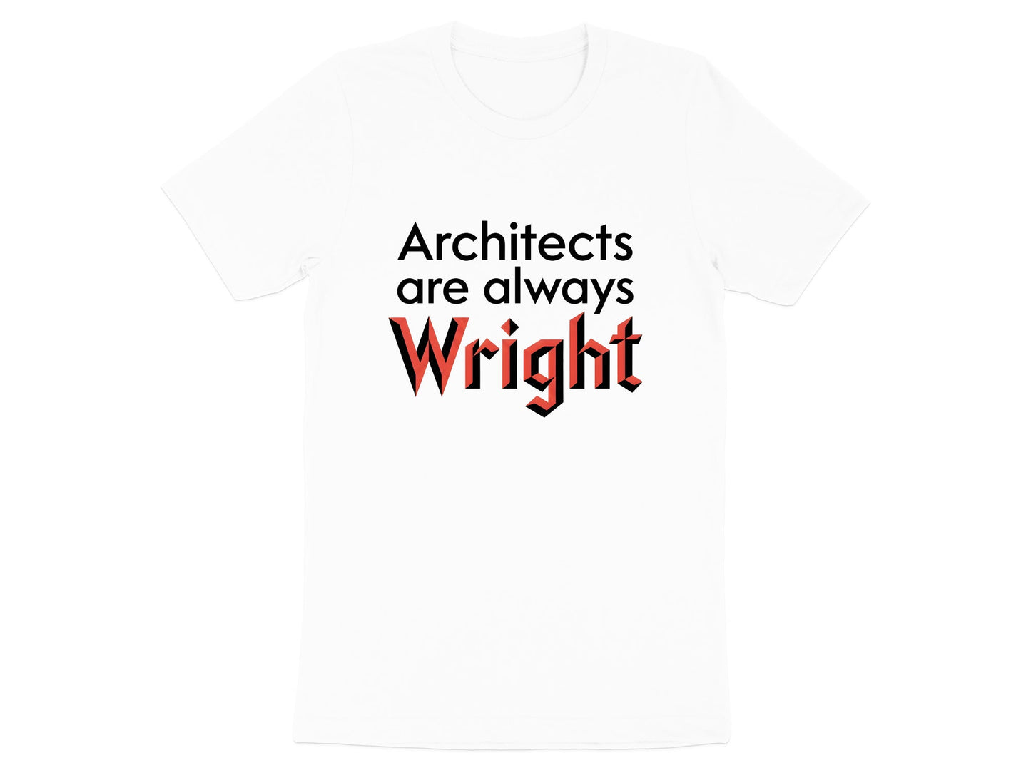 Architects are Always Wright Pun T-Shirt Graphic Tee
