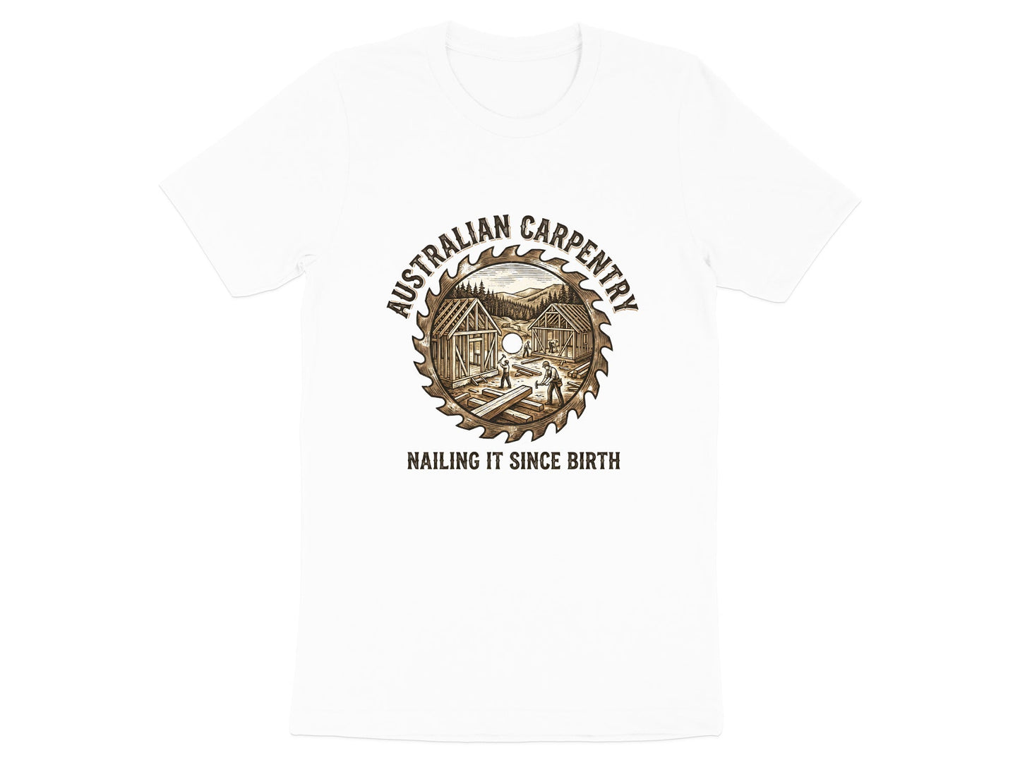 Australian Carpentry 'Nailing It Since Birth' T-Shirt | Tradie Gear