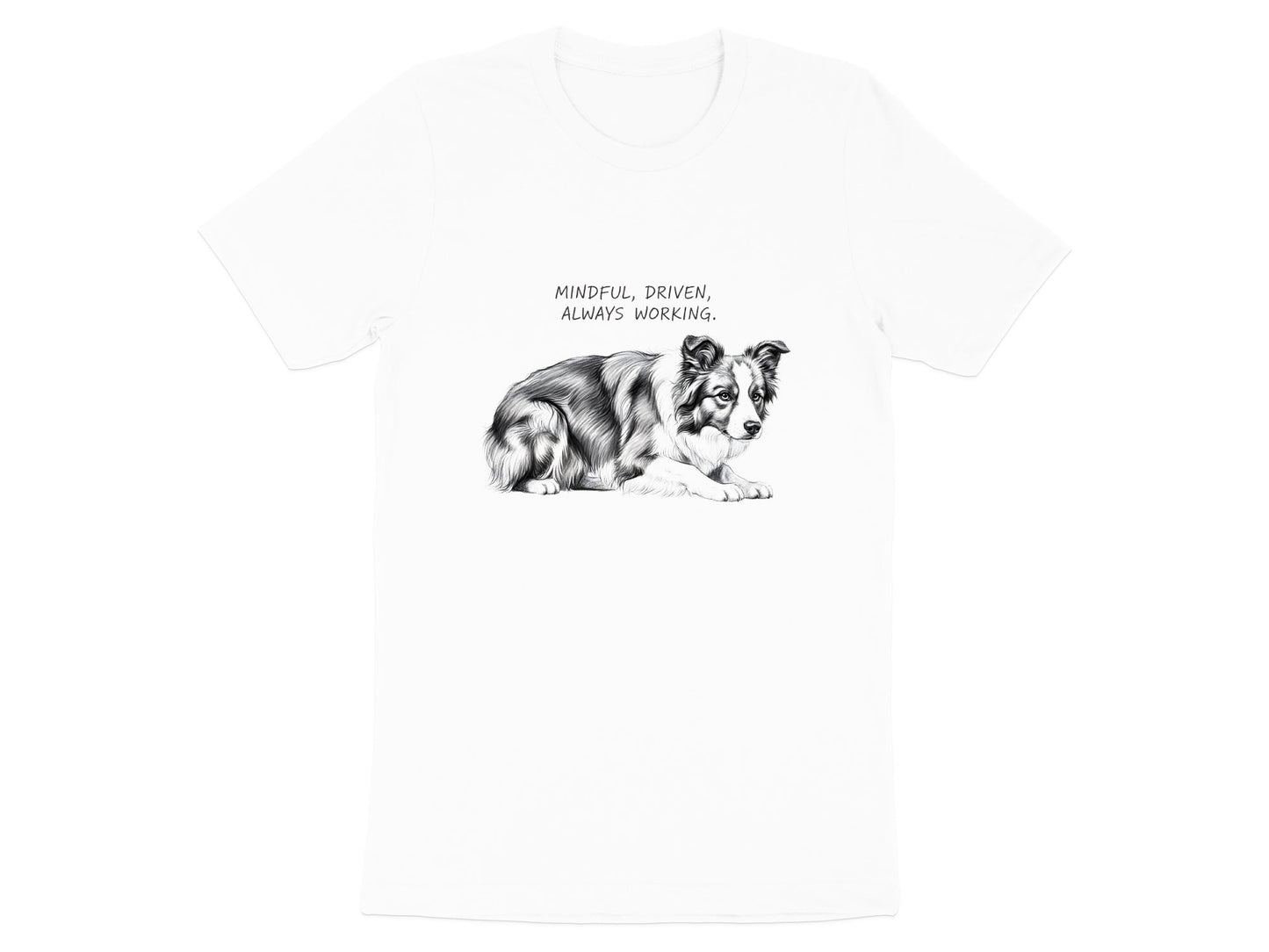 Mindful Driven Always Working Border Collie T-Shirt