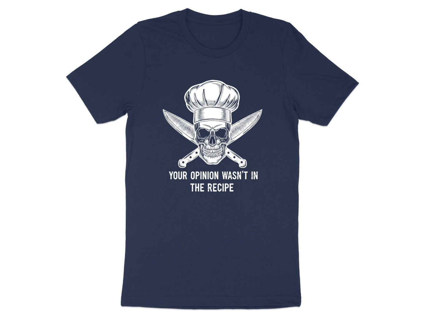 Your Opinion Wasn't In The Recipe Chef Skull T-Shirt - Edgy Kitchen Tee