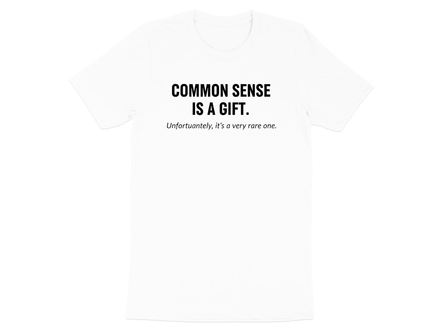Common Sense Is A Gift Sarcastic Quote T-Shirt