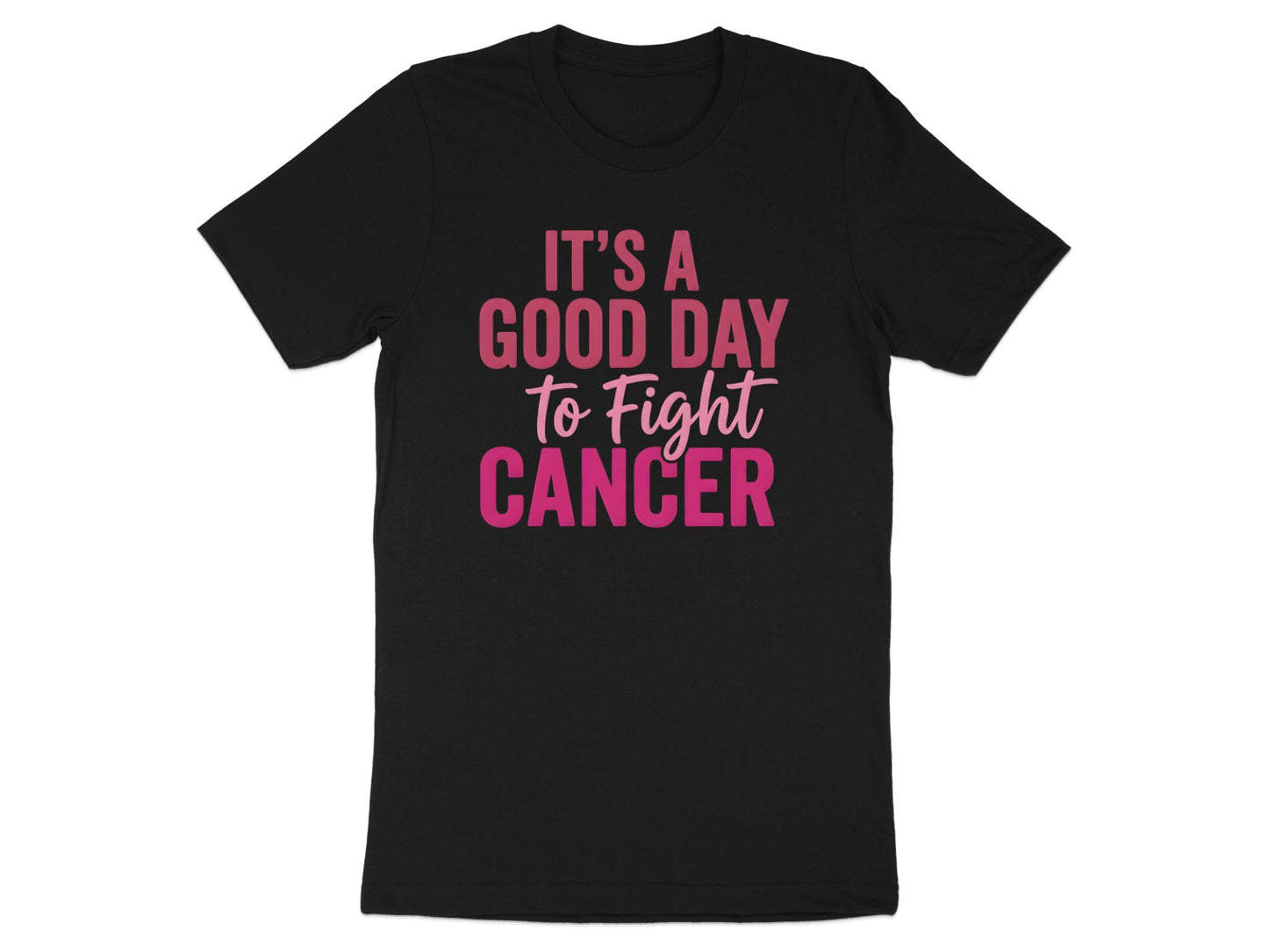 It's A Good Day To Fight Cancer Graphic Tee
