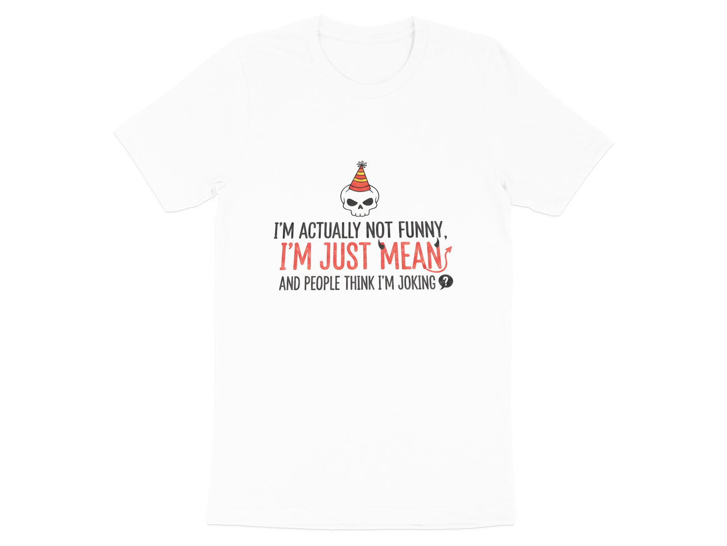I'm Not Funny I'm Just Mean Skull T-Shirt