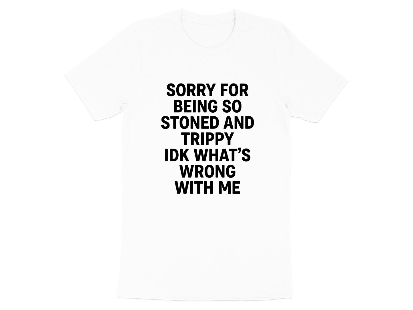 Sorry For Being So Stoned and Trippy Graphic Tee