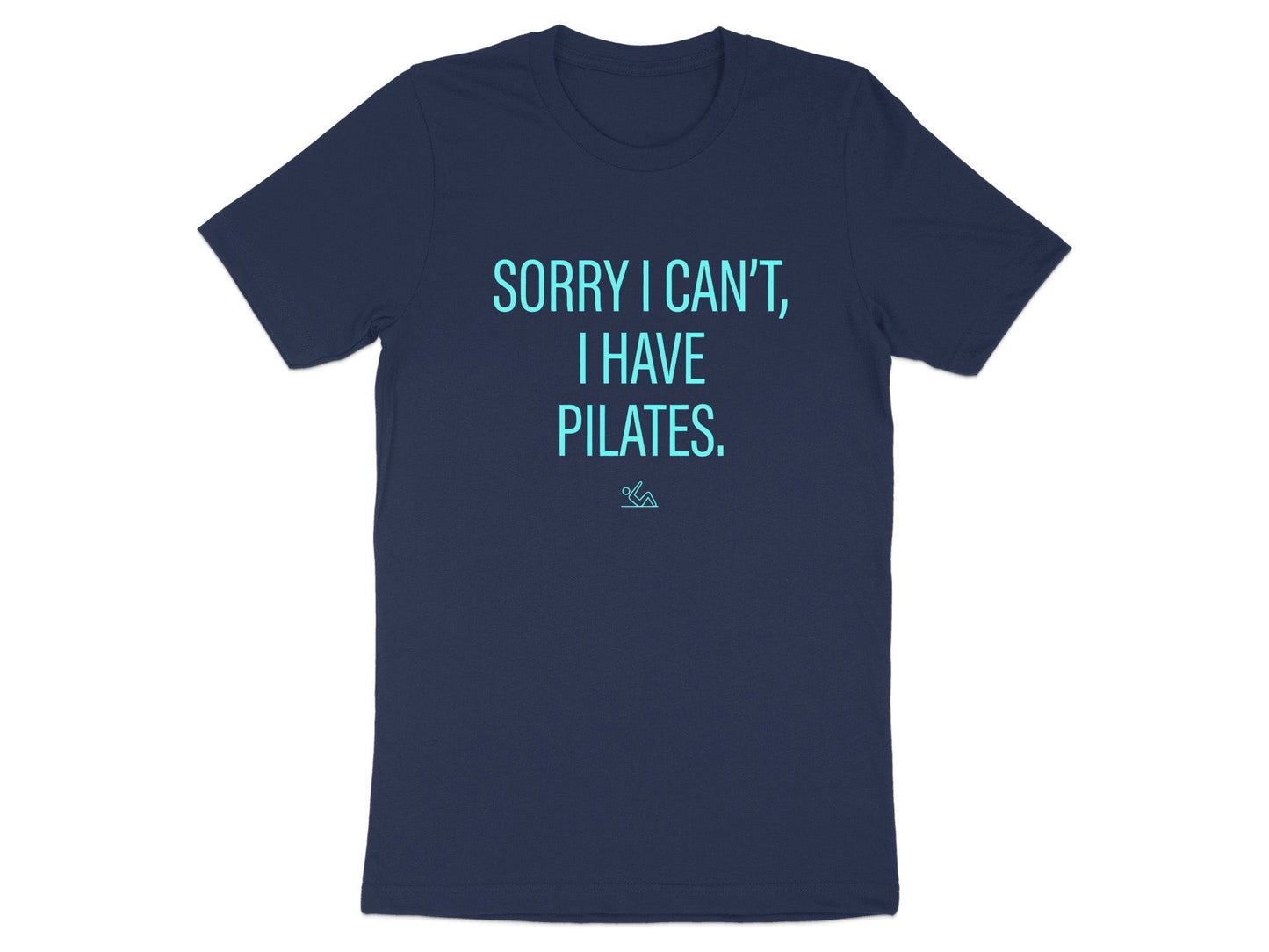 Sorry I Can't I Have Pilates T-Shirt