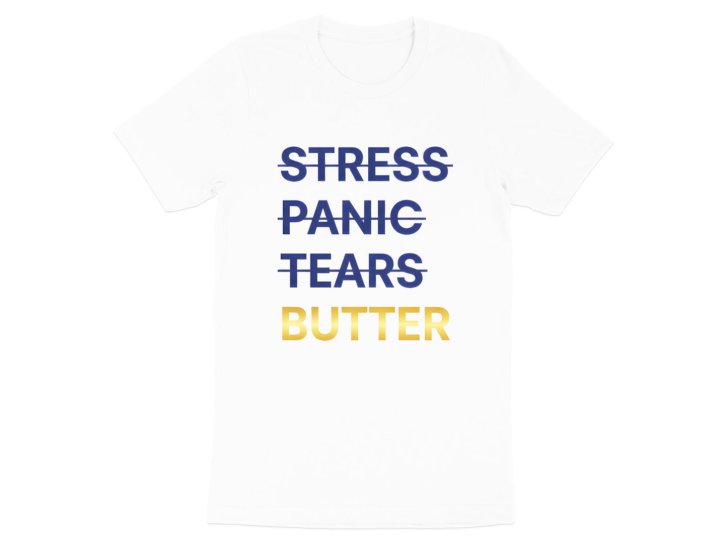 Stress Panic Tears Butter T-Shirt - Funny Baker & Pastry Chef Tee