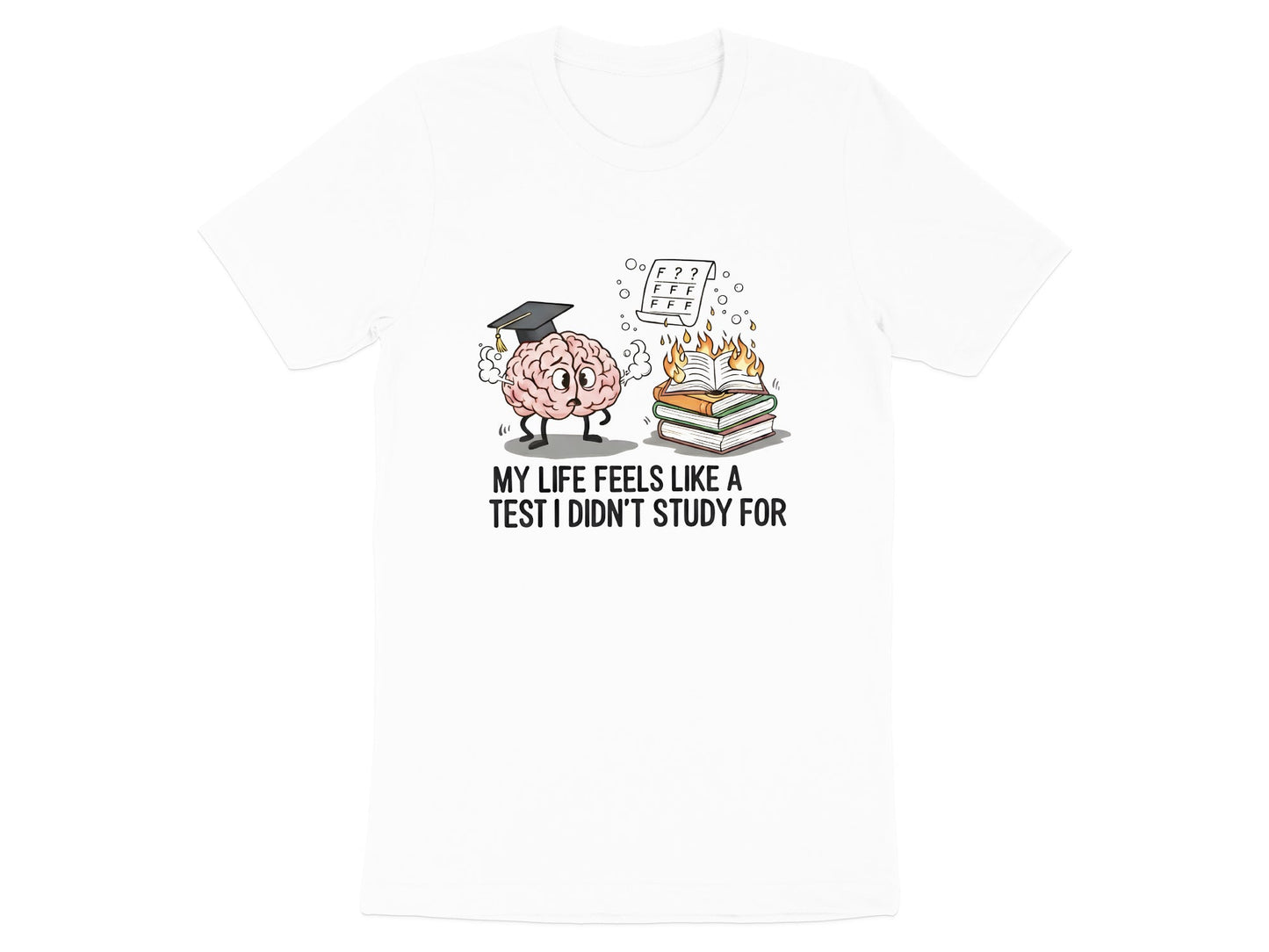 Life Feels Like A Test I Didn't Study For Tee