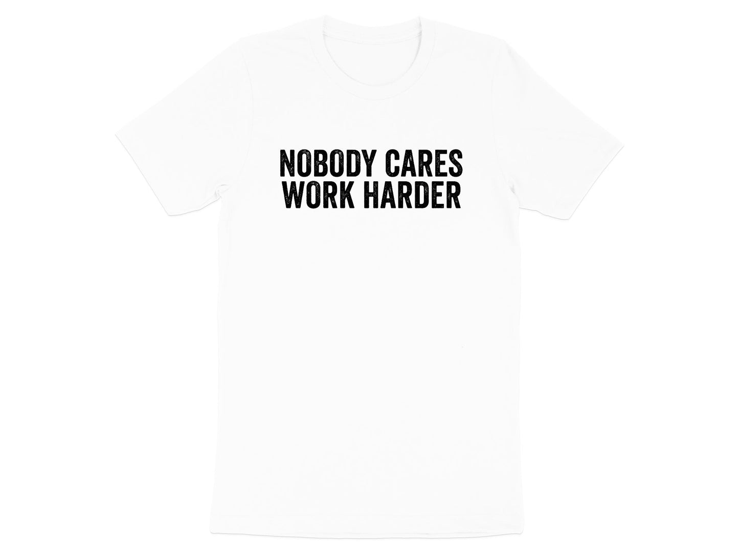 Nobody Cares Work Harder Gym T-Shirt