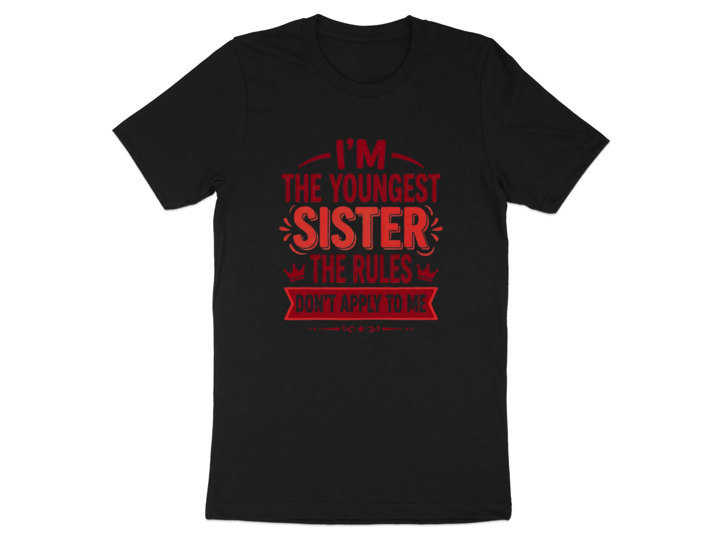 Youngest Sister I Make The Rules Tee - Funny Sibling Shirt