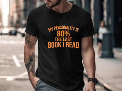 My Personality is 80% The Last Book I Read T-Shirt