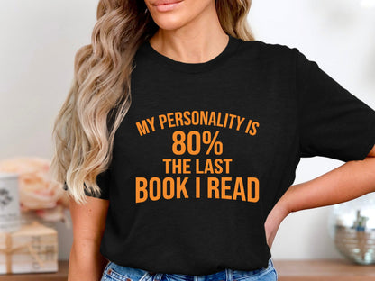 My Personality is 80% The Last Book I Read T-Shirt