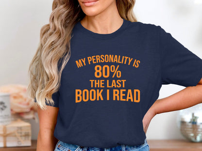 My Personality is 80% The Last Book I Read T-Shirt