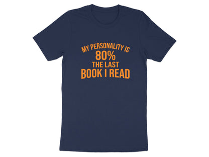 My Personality is 80% The Last Book I Read T-Shirt