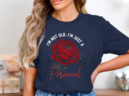 I'm Not Old I'm Just A Perennial Peony Tee