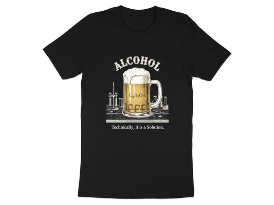 Alcohol Is A Solution T-Shirt - Funny Science Chemistry Pun