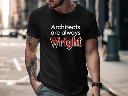 Architects are Always Wright Pun T-Shirt Graphic Tee