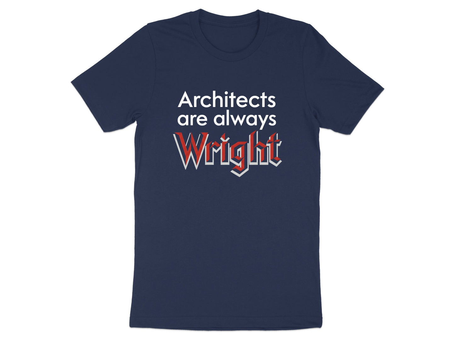 Architects are Always Wright Pun T-Shirt Graphic Tee