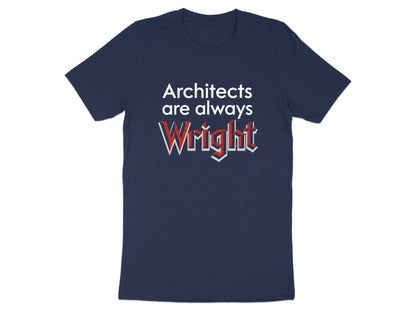 Architects are Always Wright Pun T-Shirt Graphic Tee