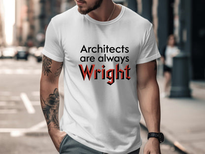 Architects are Always Wright Pun T-Shirt Graphic Tee
