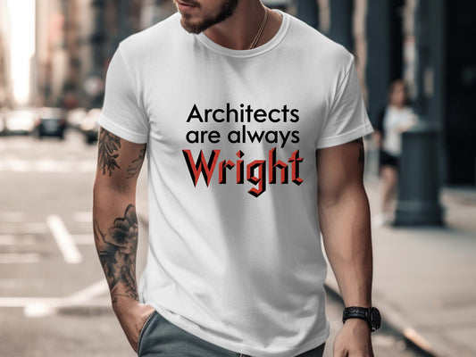 Architects are Always Wright Pun T-Shirt Graphic Tee