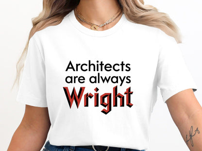 Architects are Always Wright Pun T-Shirt Graphic Tee