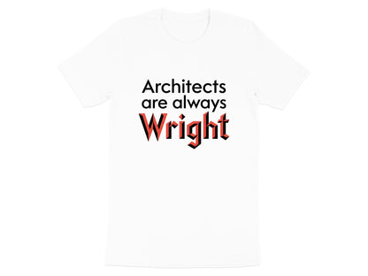 Architects are Always Wright Pun T-Shirt Graphic Tee