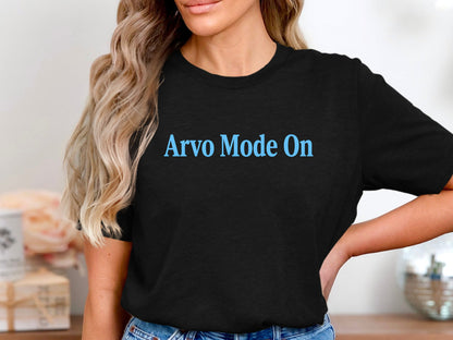 Arvo Mode On T-Shirt | Funny Aussie Slang Tee
