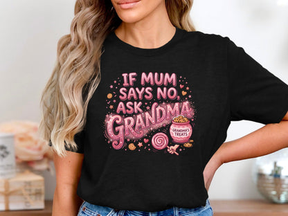 If Mum Says No Ask Grandma Tee - Funny Novelty Kids Quote Shirt