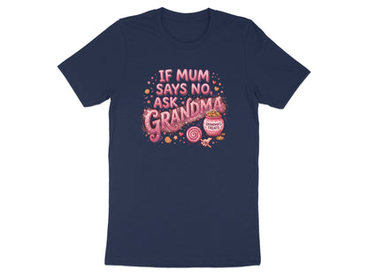 If Mum Says No Ask Grandma Tee - Funny Novelty Kids Quote Shirt