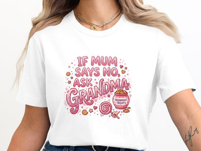 If Mum Says No Ask Grandma Tee - Funny Novelty Kids Quote Shirt