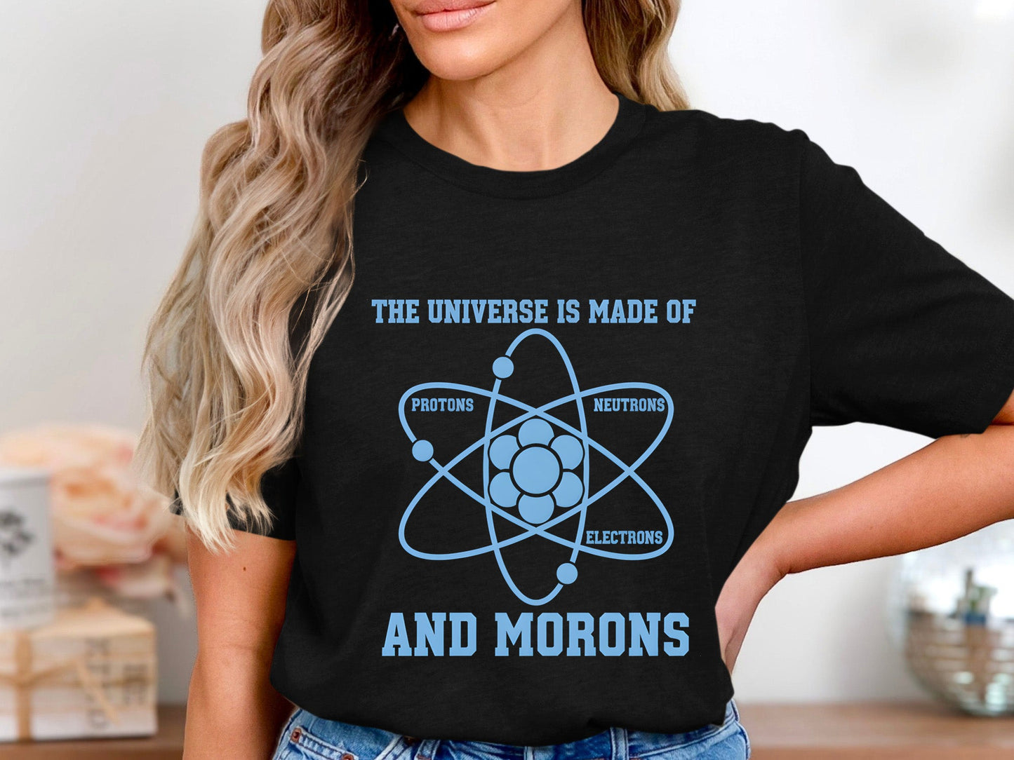 The Universe Is Made Of Morons Physics T-Shirt