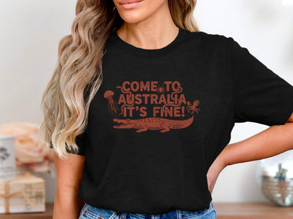 Come to Australia, It's Fine! Funny Animal Tee