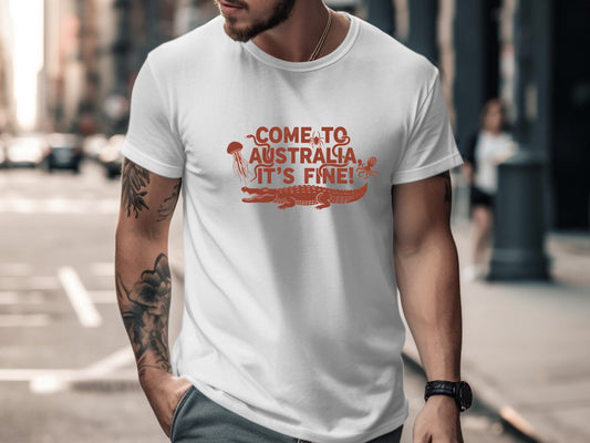 Come to Australia, It's Fine! Funny Animal Tee