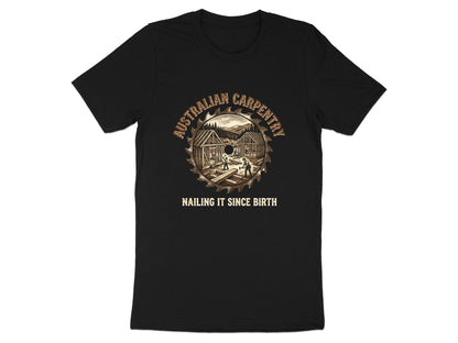 Australian Carpentry 'Nailing It Since Birth' T-Shirt | Tradie Gear