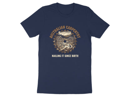 Australian Carpentry 'Nailing It Since Birth' T-Shirt | Tradie Gear