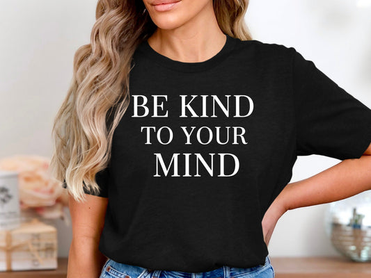 Be Kind To Your Mind Mental Health Awareness Tee