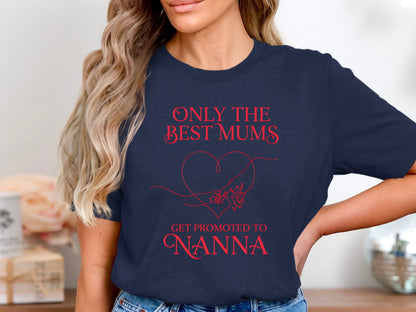 Only The Best Mums Get Promoted To Nanna Tee - Family Heart Shirt