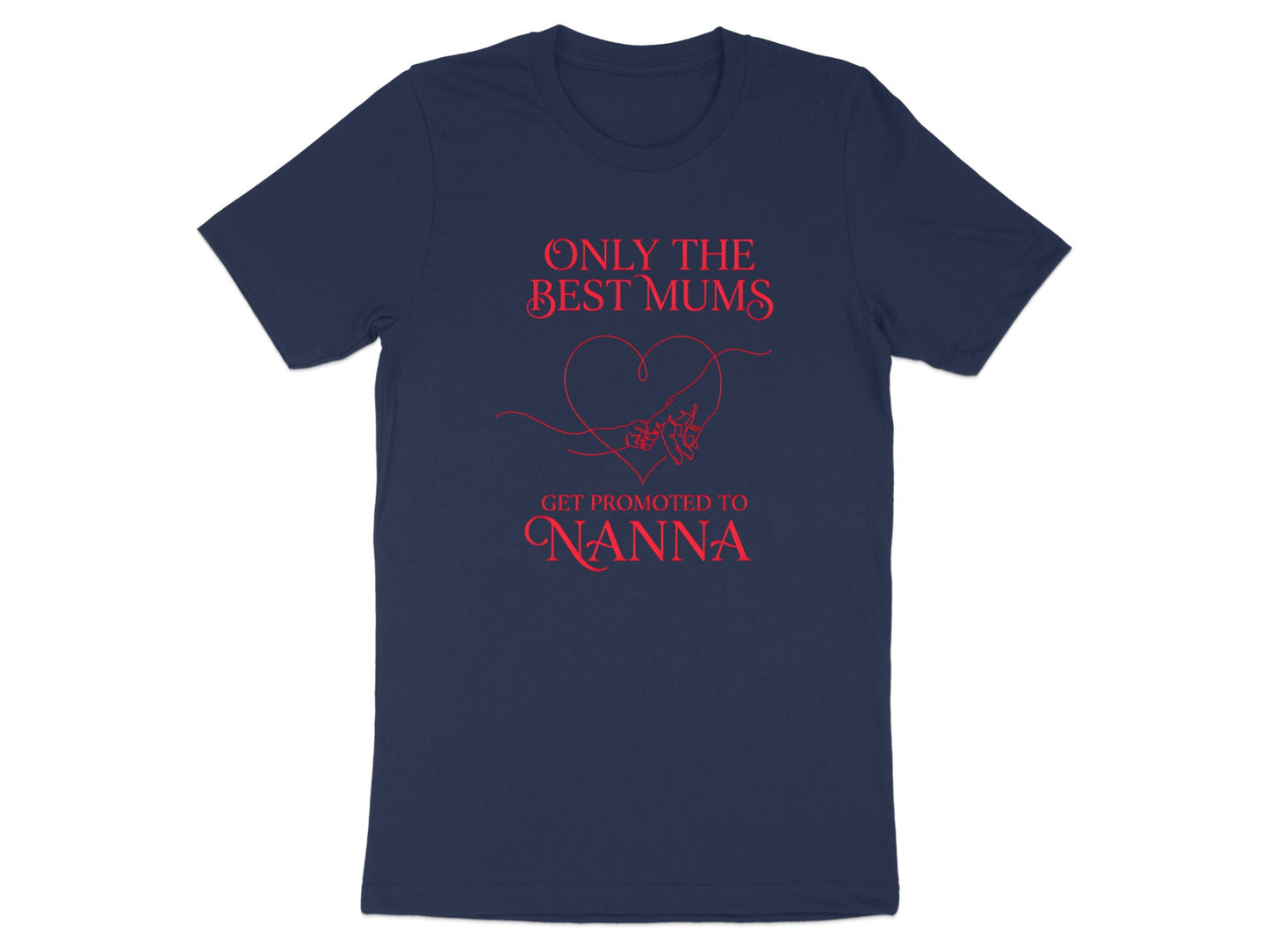 Only The Best Mums Get Promoted To Nanna Tee - Family Heart Shirt