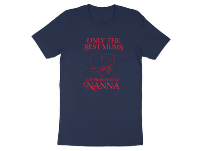 Only The Best Mums Get Promoted To Nanna Tee - Family Heart Shirt