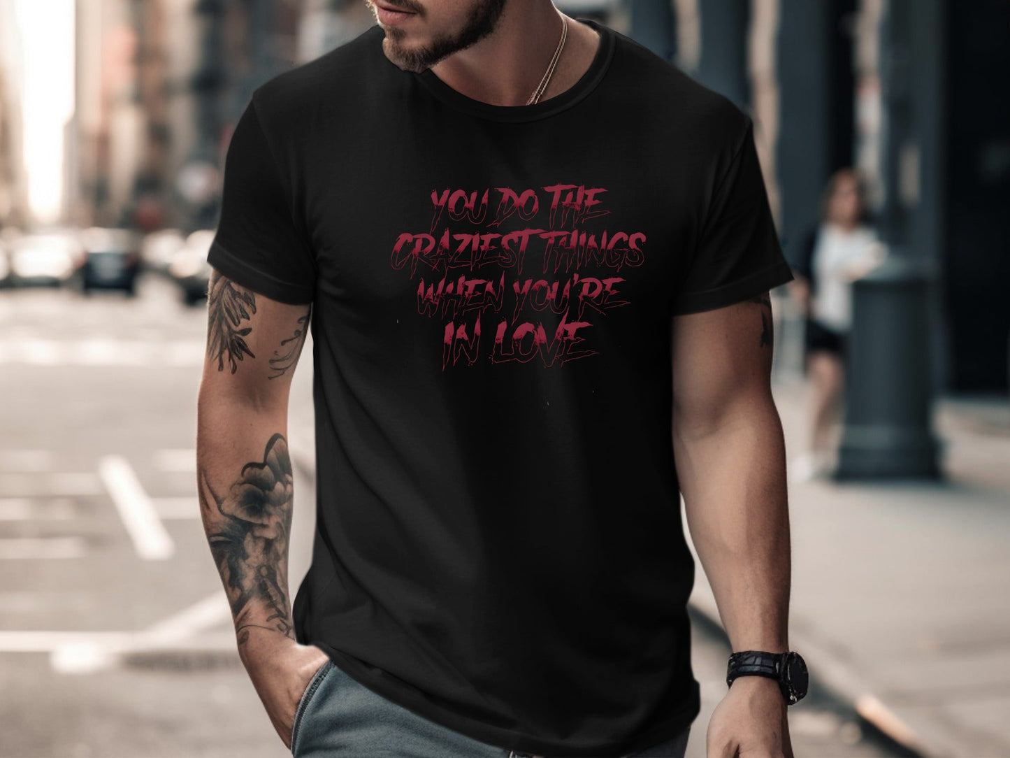 Craziest Things in Love Quote Graphic Tee