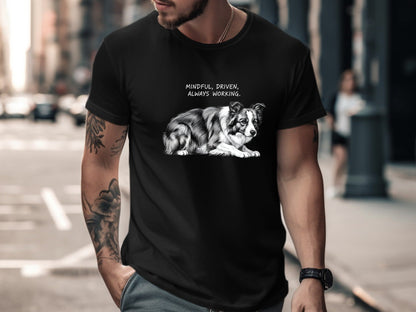 Mindful Driven Always Working Border Collie T-Shirt