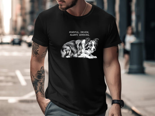 Mindful Driven Always Working Border Collie T-Shirt