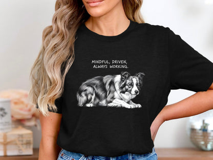 Mindful Driven Always Working Border Collie T-Shirt