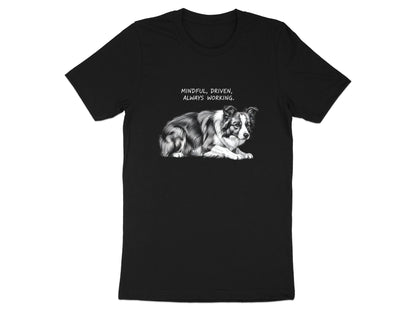 Mindful Driven Always Working Border Collie T-Shirt