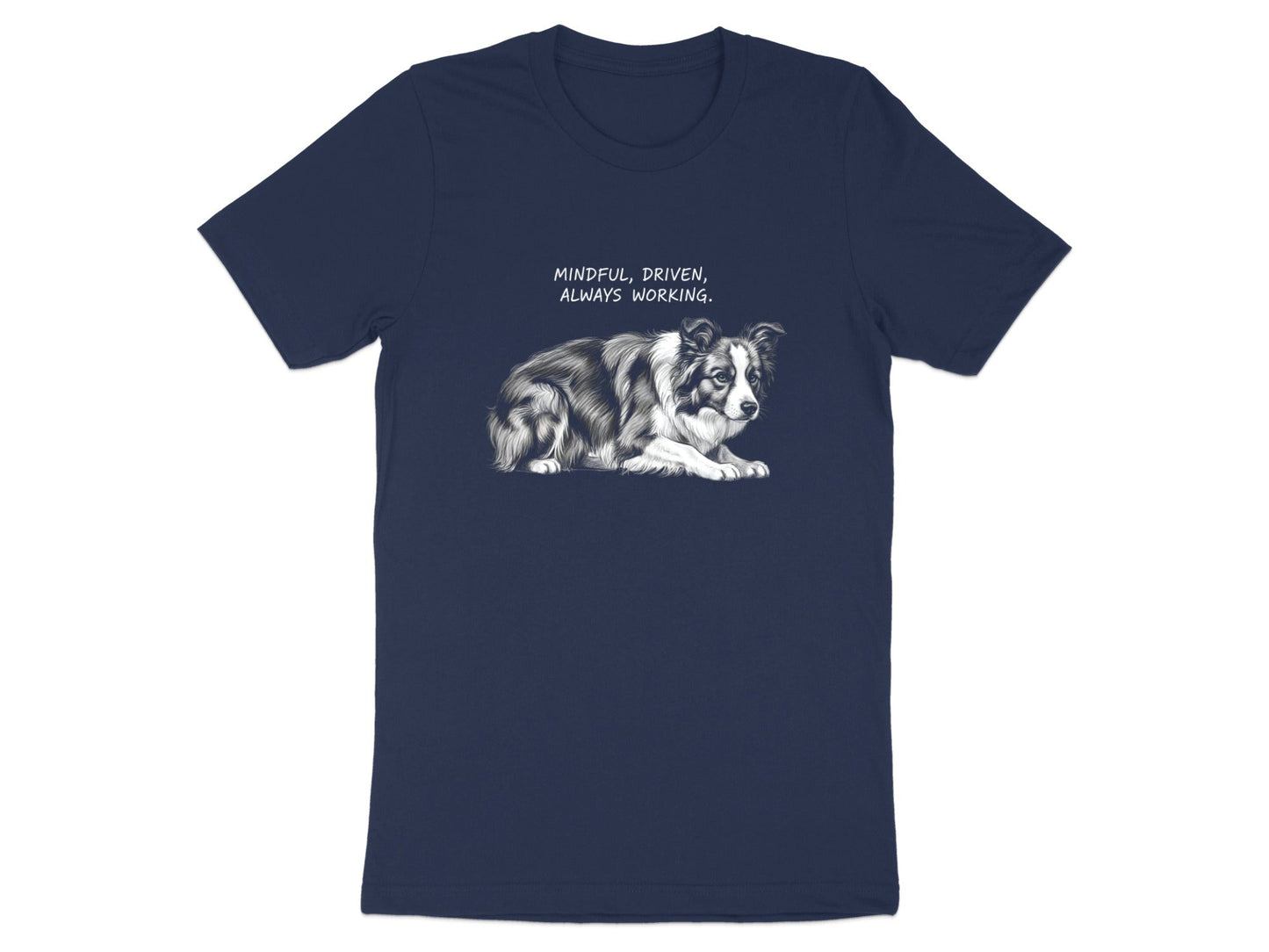 Mindful Driven Always Working Border Collie T-Shirt