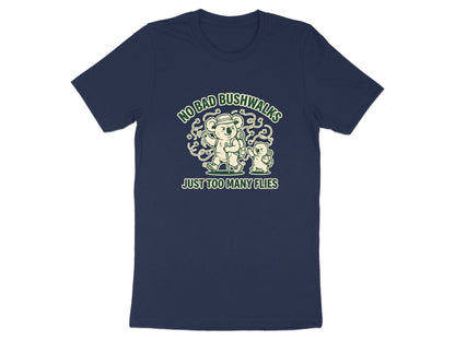No Bad Bushwalks Just Too Many Flies Funny Australian T-Shirt