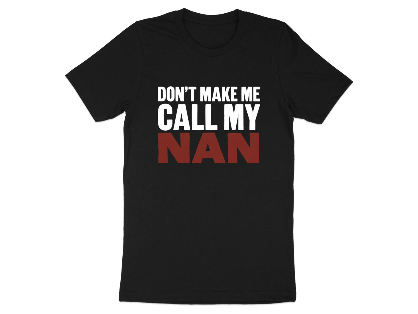 Don't Make Me Call My Nan Tee - Funny Kids Novelty Shirt