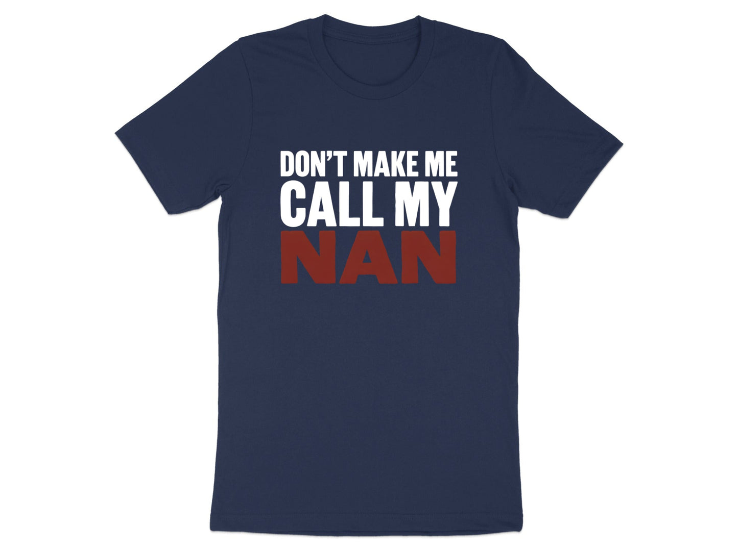 Don't Make Me Call My Nan Tee - Funny Kids Novelty Shirt