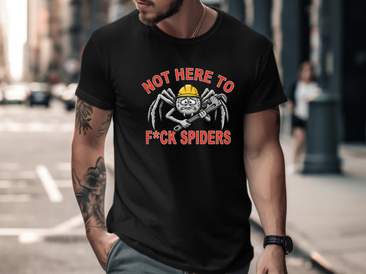 Not Here To F*ck Spiders Tradie T-Shirt | Funny Aussie Slang Tee