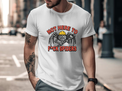 Not Here To F*ck Spiders Tradie T-Shirt | Funny Aussie Slang Tee